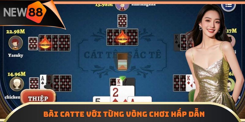 Bài Catte với từng vòng chơi hấp dẫn 