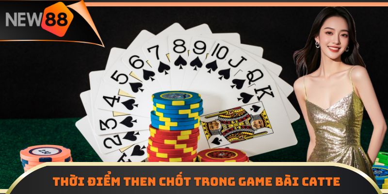 Thời điểm then chốt trong game bài Catte